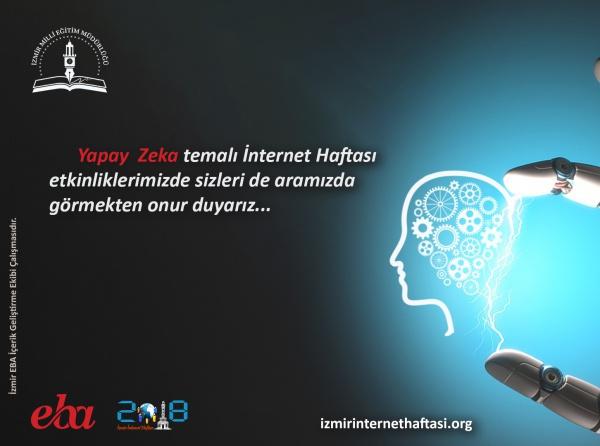 09-22 Nisan 2018 İzmir İnternet Haftası Etkinliklerinin Bu Yıl Teması 